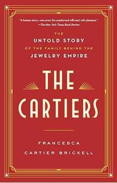 The Cartiers - The Untold Story of the Family Behind the Jewelry Empire